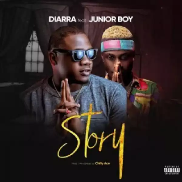 Diarra - Story Ft. Junior Boy